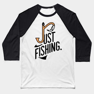 Just Fishing Tee Baseball T-Shirt